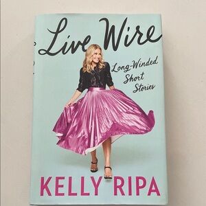 Live Wire Long Winded Short Stories by Kelly Ripa